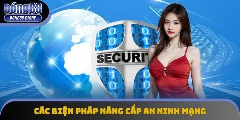Các biện pháp nâng cấp an ninh mạng của Bong88