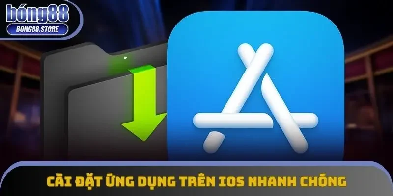 Cài đặt ứng dụng trên iOS nhanh chóng
