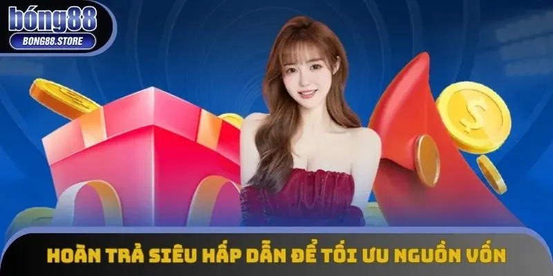 Hoàn trả siêu hấp dẫn để tối ưu nguồn vốn